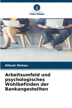 Arbeitsumfeld und psychologisches Wohlbefinden der Bankangestellten