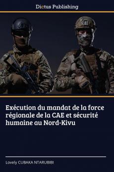 Exécution du mandat de la force régionale de la CAE et sécurité humaine au Nord-Kivu