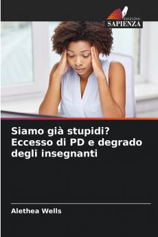 Siamo già stupidi? Eccesso di PD e degrado degli insegnanti