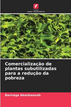 Comercialização de plantas subutilizadas para a redução da pobreza