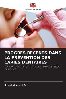 PROGRÈS RÉCENTS DANS LA PRÉVENTION DES CARIES DENTAIRES