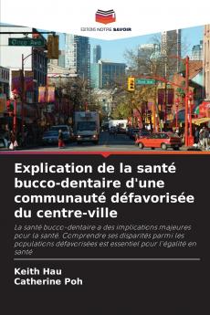 Explication de la santé bucco-dentaire d'une communauté défavorisée du centre-ville