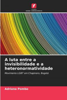 A luta entre a invisibilidade e a heteronormatividade