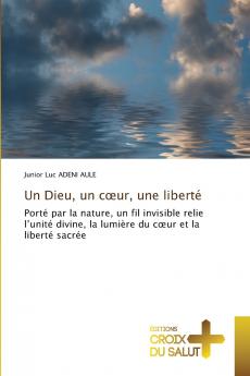 Un Dieu un cœur une liberté