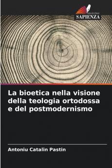 La bioetica nella visione della teologia ortodossa e del postmodernismo