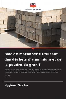 Bloc de maçonnerie utilisant des déchets d'aluminium et de la poudre de granit