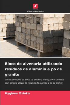 Bloco de alvenaria utilizando resíduos de alumínio e pó de granito