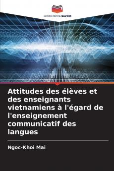 Attitudes des élèves et des enseignants vietnamiens à l'égard de l'enseignement communicatif des langues
