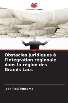Obstacles juridiques à l'intégration régionale dans la région des Grands Lacs