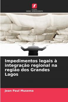 Impedimentos legais à integração regional na região dos Grandes Lagos