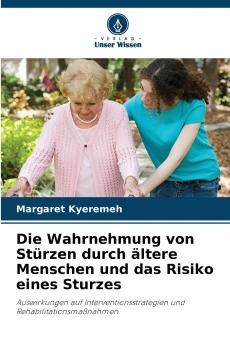 Die Wahrnehmung von Stürzen durch ältere Menschen und das Risiko eines Sturzes