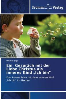 Ein Gespräch mit der Liebe Christus als inneres Kind „Ich bin
