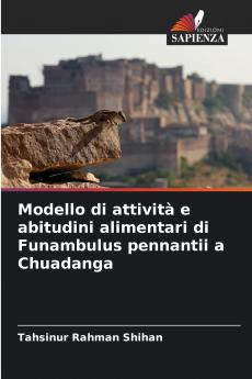 Modello di attività e abitudini alimentari di Funambulus pennantii a Chuadanga