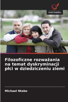 Filozoficzne rozważania na temat dyskryminacji płci w dziedziczeniu ziemi
