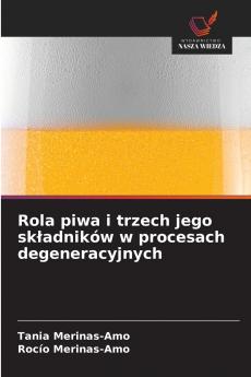 Rola piwa i trzech jego składników w procesach degeneracyjnych