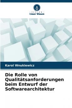 Die Rolle von Qualitätsanforderungen beim Entwurf der Softwarearchitektur