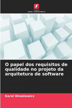 O papel dos requisitos de qualidade no projeto da arquitetura de software