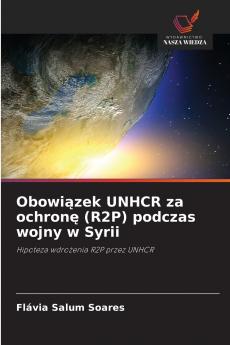 Obowiązek UNHCR za ochronę (R2P) podczas wojny w Syrii