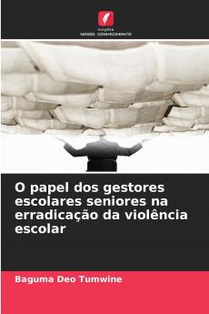 O papel dos gestores escolares seniores na erradicação da violência escolar
