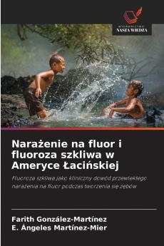 Narażenie na fluor i fluoroza szkliwa w Ameryce Łacińskiej