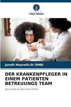 DER KRANKENPFLEGER IN EINEM PATIENTEN BETREUUNGS TEAM