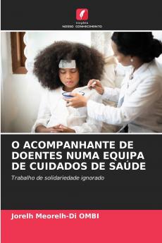 O ACOMPANHANTE DE DOENTES NUMA EQUIPA DE CUIDADOS DE SAÚDE
