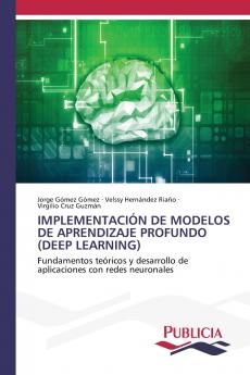 IMPLEMENTACIÓN DE MODELOS DE APRENDIZAJE PROFUNDO (DEEP LEARNING)