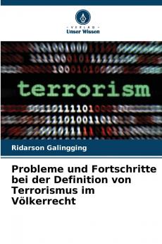Probleme und Fortschritte bei der Definition von Terrorismus im Völkerrecht