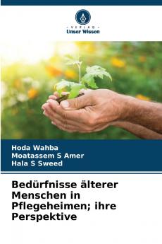 Bedürfnisse älterer Menschen in Pflegeheimen; ihre Perspektive