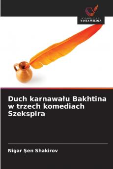 Duch karnawału Bakhtina w trzech komediach Szekspira