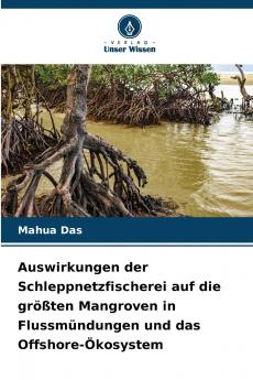 Auswirkungen der Schleppnetzfischerei auf die größten Mangroven in Flussmündungen und das Offshore-Ökosystem