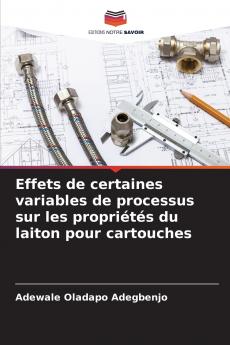 Effets de certaines variables de processus sur les propriétés du laiton pour cartouches