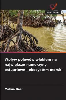 Wpływ połowów włokiem na największe namorzyny estuariowe i ekosystem morski