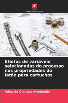 Efeitos de variáveis selecionadas do processo nas propriedades do latão para cartuchos