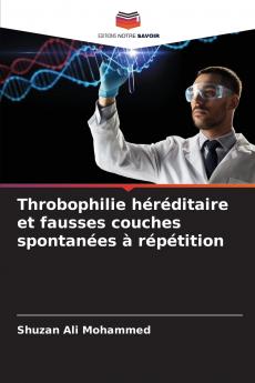 Throbophilie héréditaire et fausses couches spontanées à répétition