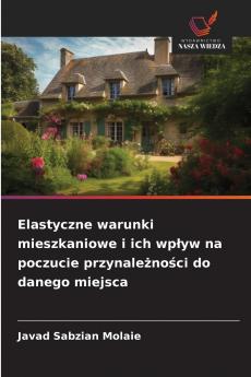 Elastyczne warunki mieszkaniowe i ich wpływ na poczucie przynależności do danego miejsca