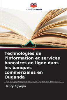 Technologies de l'information et services bancaires en ligne dans les banques commerciales en Ouganda