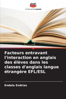 Facteurs entravant l'interaction en anglais des élèves dans les classes d'anglais langue étrangère EFL/ESL