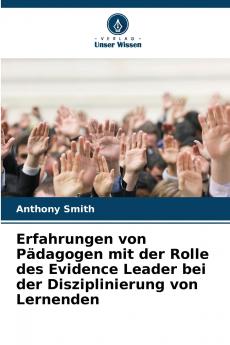 Erfahrungen von Pädagogen mit der Rolle des Evidence Leader bei der Disziplinierung von Lernenden