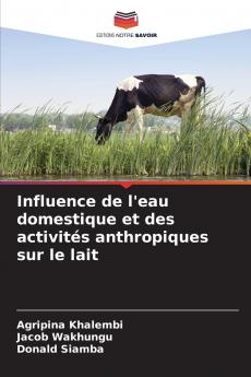 Influence de l'eau domestique et des activités anthropiques sur le lait