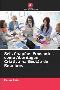 Seis Chapéus Pensantes como Abordagem Criativa na Gestão de Reuniões
