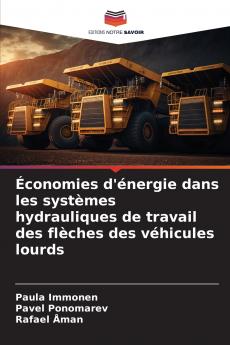 Économies d'énergie dans les systèmes hydrauliques de travail des flèches des véhicules lourds