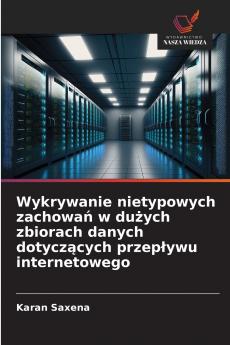 Wykrywanie nietypowych zachowań w dużych zbiorach danych dotyczących przepływu internetowego