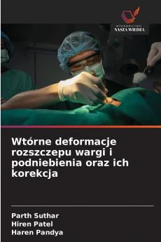 Wtórne deformacje rozszczepu wargi i podniebienia oraz ich korekcja