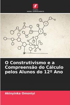 O Construtivismo e a Compreensão do Cálculo pelos Alunos do 12º Ano