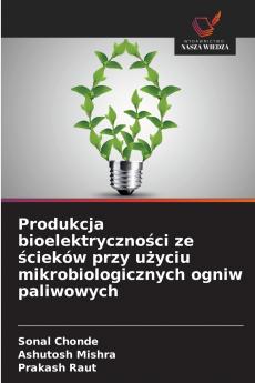 Produkcja bioelektryczności ze ścieków przy użyciu mikrobiologicznych ogniw paliwowych