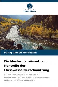 Ein Masterplan-Ansatz zur Kontrolle der Flusswasserverschmutzung