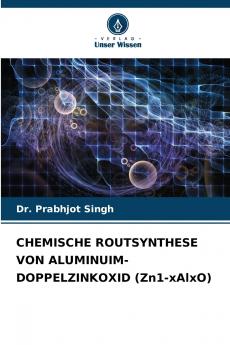 CHEMISCHE ROUTSYNTHESE VON ALUMINUIM-DOPPELZINKOXID (Zn1-xAlxO)