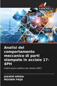 Analisi del comportamento meccanico di parti stampate in acciaio 17-4PH