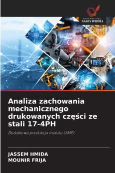 Analiza zachowania mechanicznego drukowanych części ze stali 17-4PH